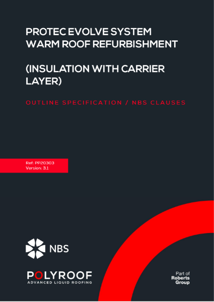 Outline Specification - PP20303 Protec Evolve Warm Roof Refurbishment (Carrier Layer) v3.1 NBS Clauses