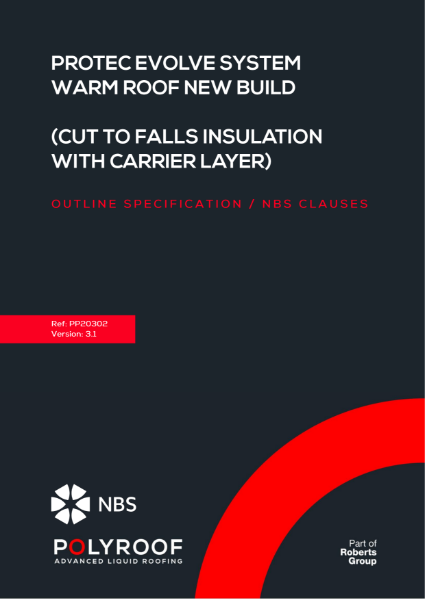 Outline Specification - PP20302 Protec Evolve Warm Roof (Cut-to-Falls Insulation with Carrier) New Build v3.1 NBS Clauses