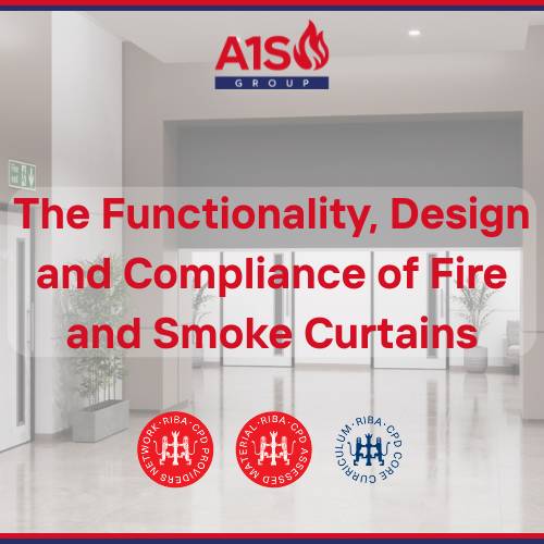 The Functionality, Design and Compliance of Fire and Smoke Curtains​