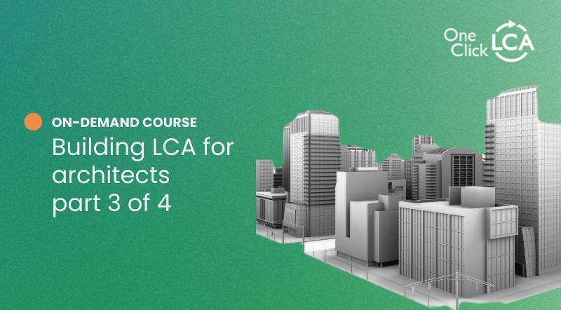 Building LCA for Architects : Video Lecture Series - Lesson Three