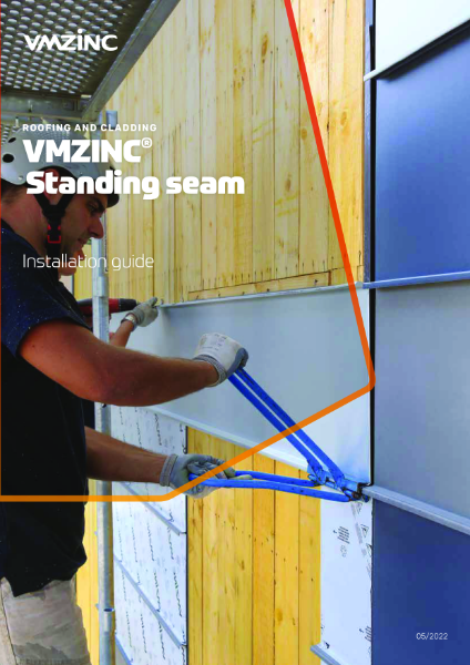VMZINC Standing Seam Installation Guide - Information about the Use and Detailing of VMZINC May 2022