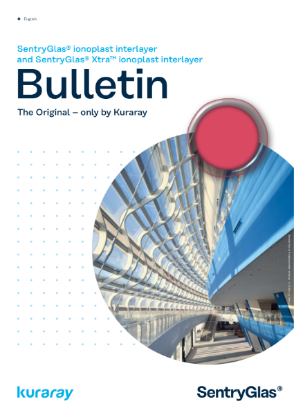 Bulletin - The ORIGINAL only by Kuraray. SentryGlas® ionoplast interlayer and SentryGlas® Xtra™ ionoplast interlayer.