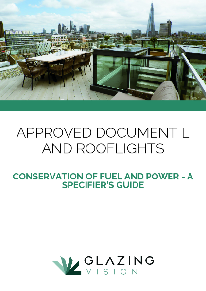 Approved Document L and Rooflights: Conservation of Fuel and Power - A Specifier's Guide