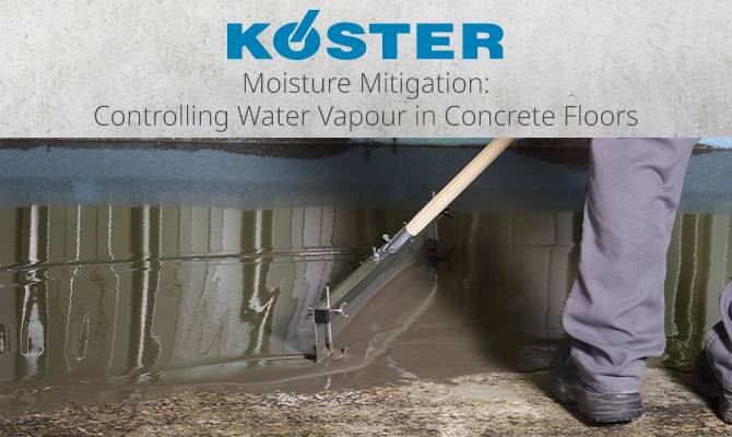 Moisture Mitigation: Controlling Water Vapour in Concrete Floors