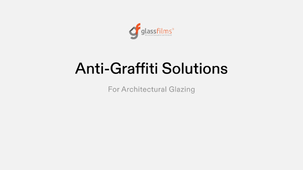 Anti-Graffiti Solutions for Architectural Glazing 
