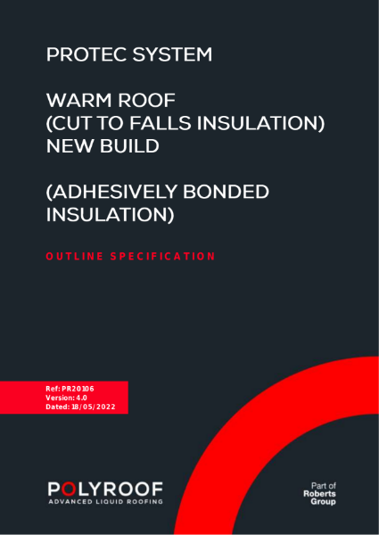 Outline Specification - PR20106 Protec Warm Roof New Build Cut-to-Falls Adhesively Bonded Insulation