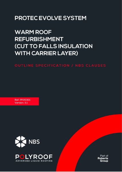 Outline Specification - PP20301 Protec Evolve Warm Roof (Cut-to-Falls Insulation with Carrier) Refurbishment v3.1 NBS Clauses