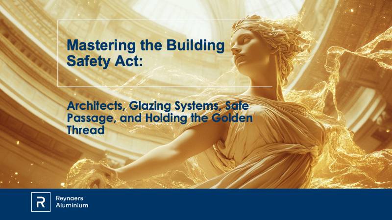 Mastering the Building Safety Act: Architects, Glazing Systems, Safe Passage, and Holding the Golden Thread