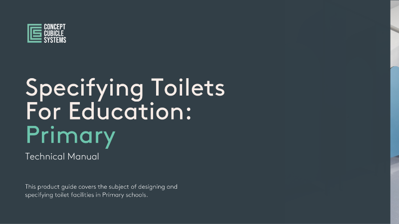 Concept Cubicle Systems Technical Guide - Specifying Toilets for Education: Primary