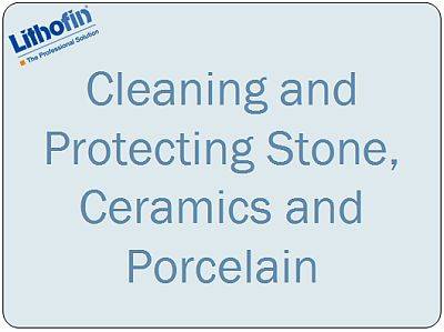 Cleaning, Protecting and Maintaining Natural and Artificial Stone, Ceramic and Porcelain