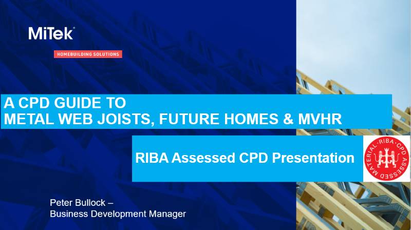 A CPD Guide to Metal Web Joists, Future Homes & MVHR