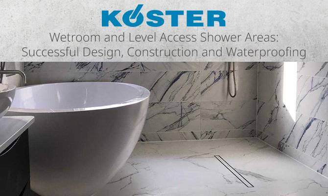 Wetroom and Level Access Shower Areas: Successful Design, Construction and Waterproofing