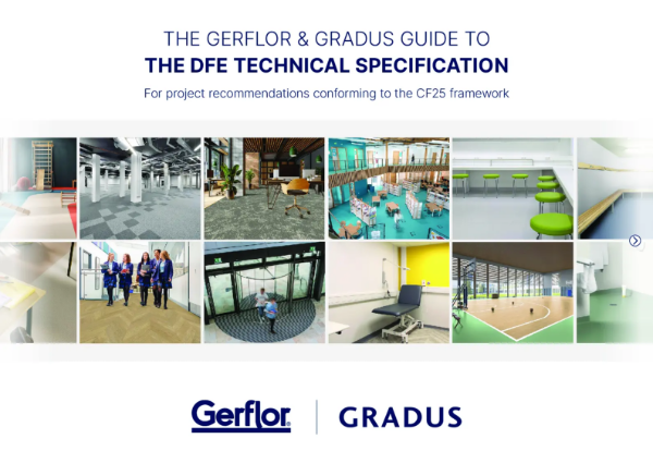 THE GERFLOR & GRADUS GUIDE TO
THE DFE TECHNICAL SPECIFICATION - For project recommendations conforming to the CF25 framework