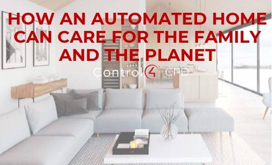 How An Automated Home Can Care for the Family and the Planet