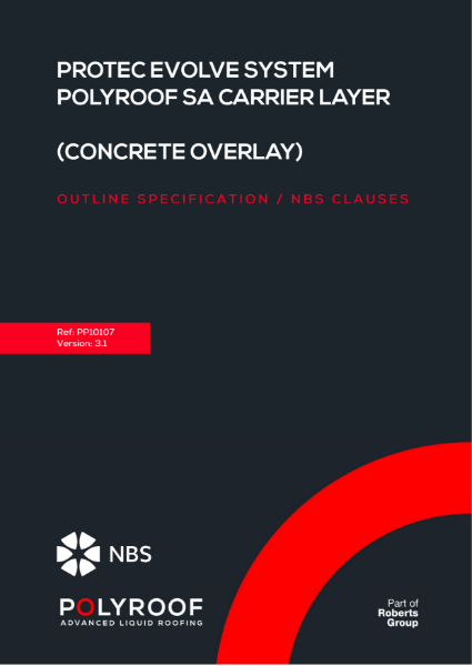 Outline Specification - PP10107 Protec Evolve to Polyroof SA Carrier Layer (Concrete Overlay) v3.1 NBS Clauses