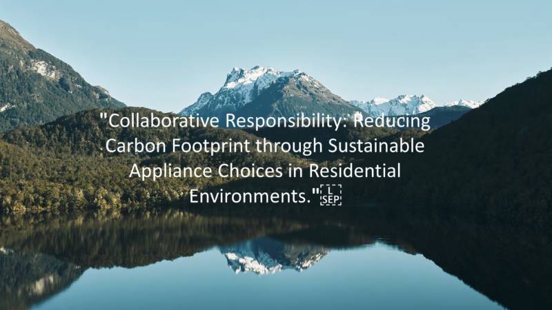 Reducing Carbon Footprint through Sustainable Appliance Choices in Residential Environments