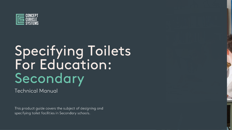 Concept Cubicle Systems Technical Guide - Specifying Toilets in Education: Secondary