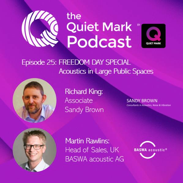 FREEDOM DAY SPECIAL - Acoustics in Large Public Spaces
With Richard King - Associate at Sandy Brown and Martin Rawlins - Head of Sales UK at BASWA acoustic