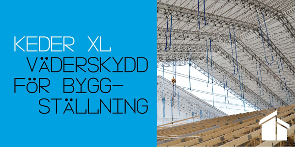 Keder XL – VÄDERSKYDD FÖR BYGGSTÄLLNING